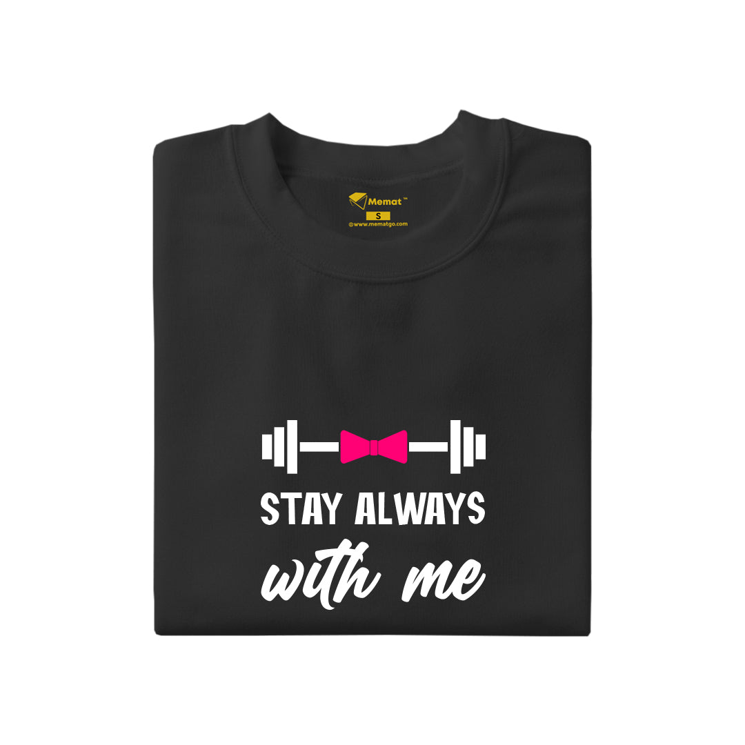 Stay Always With Me T-Shirt