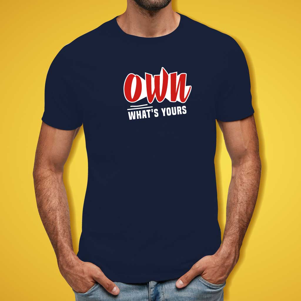 Own What's Yours T-Shirt