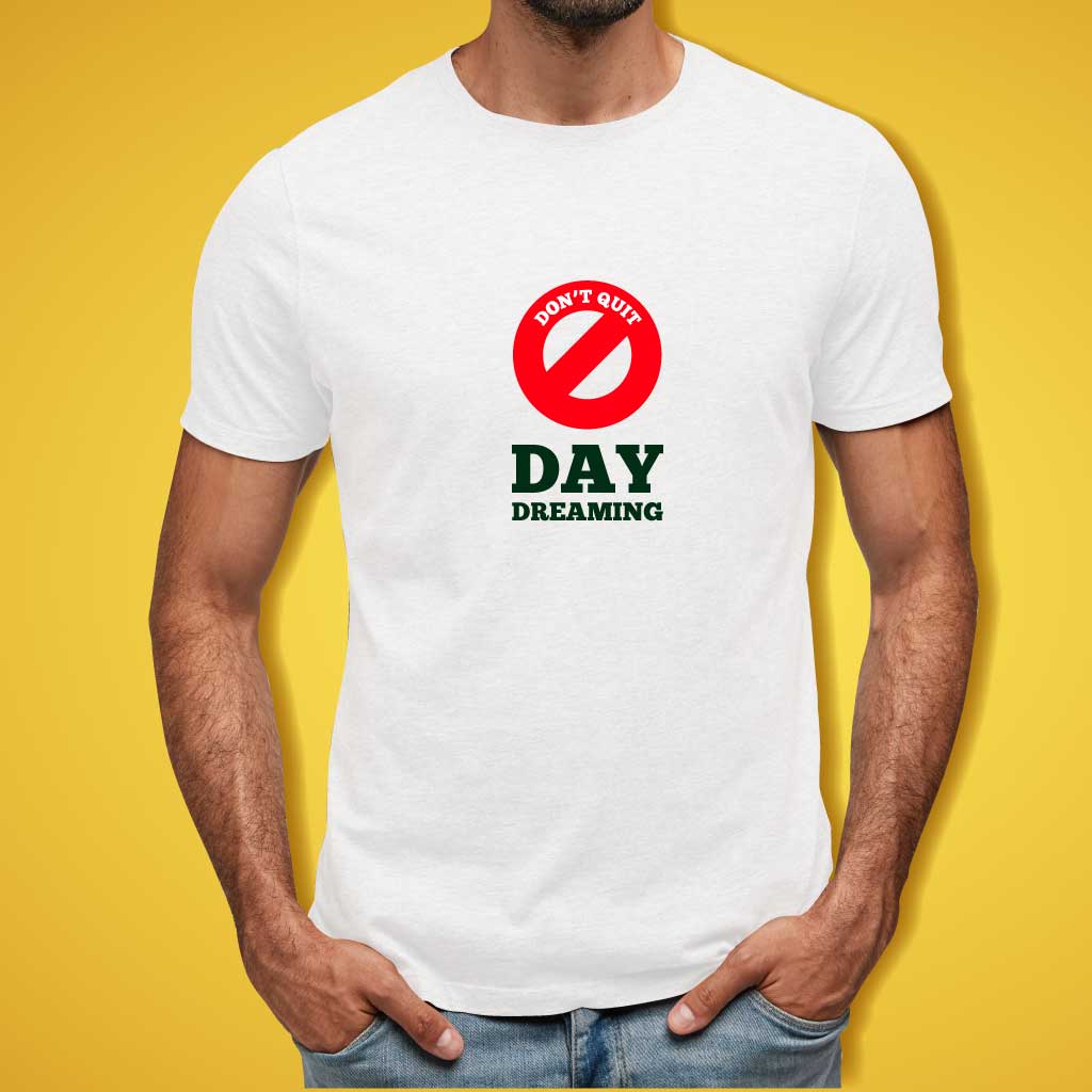 Don't Quit Day Dreaming T-Shirt