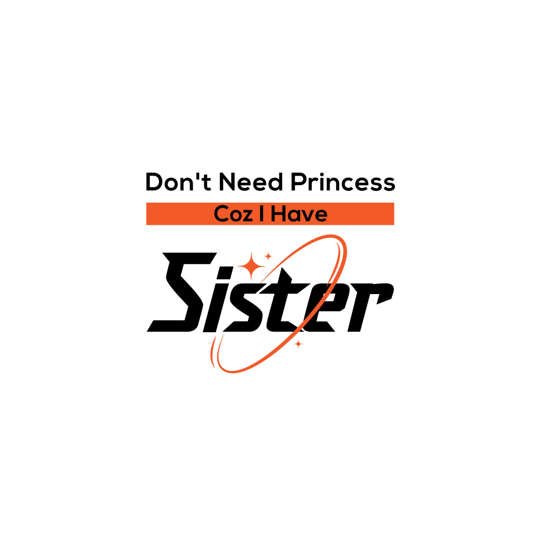Don't Need Princess Coz I have Sister Mug
