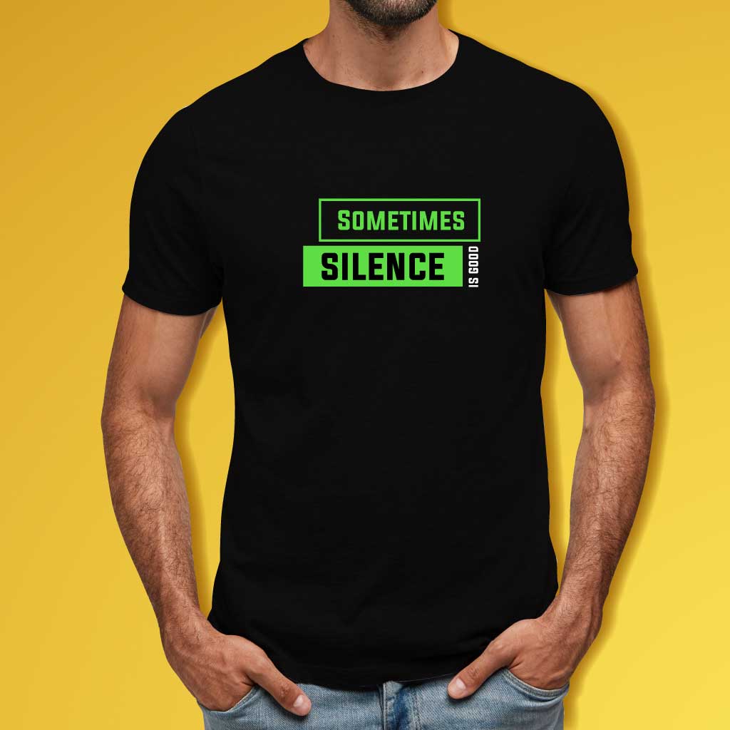Sometimes Silence is Good T-Shirt