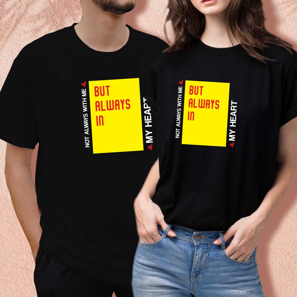Not Always With Me But Always In My Heart (set of 2) T-Shirt