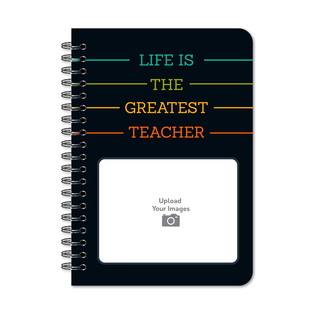 Life is the greatest teacher  Notebook