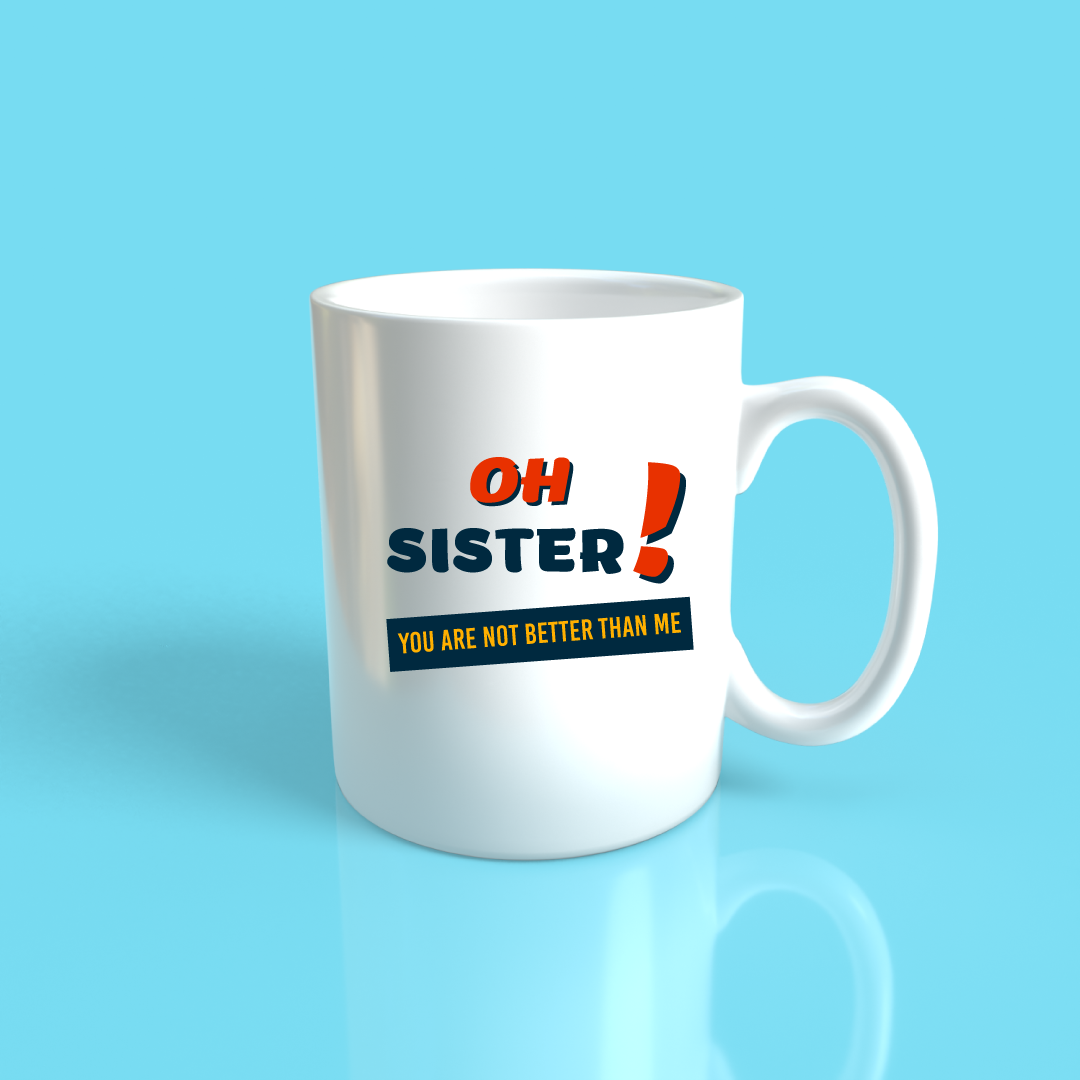 Oh Sister Mug