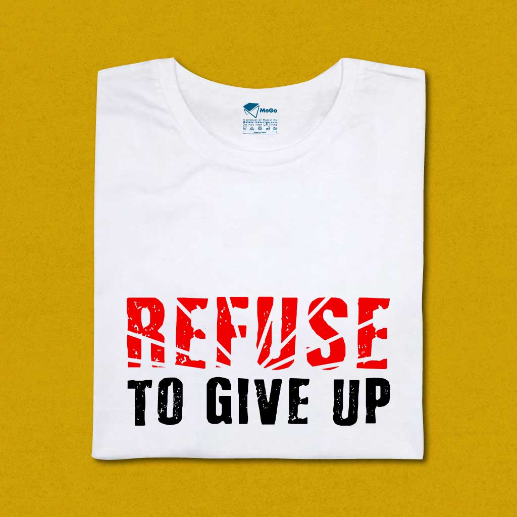 I refuse to give up T-Shirt