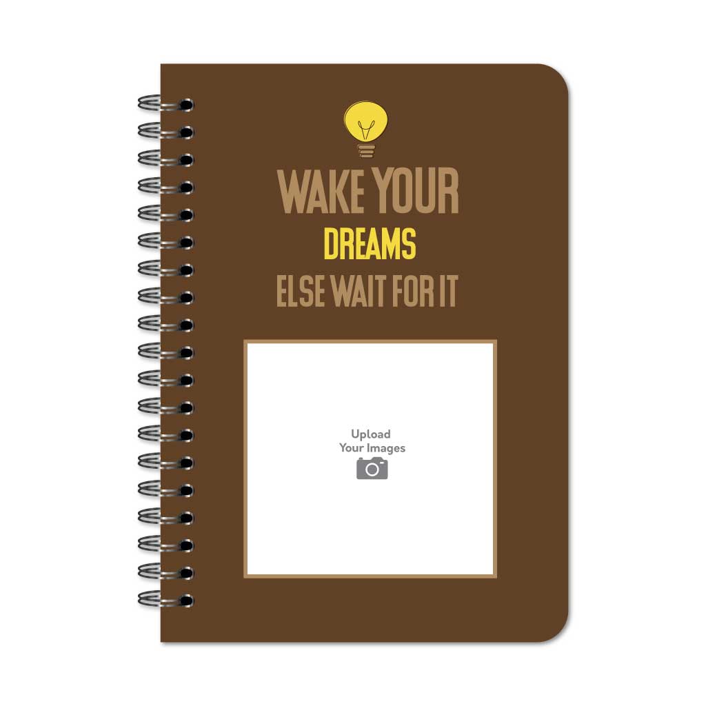 Wake Your Dreams Else Wait For It Notebook