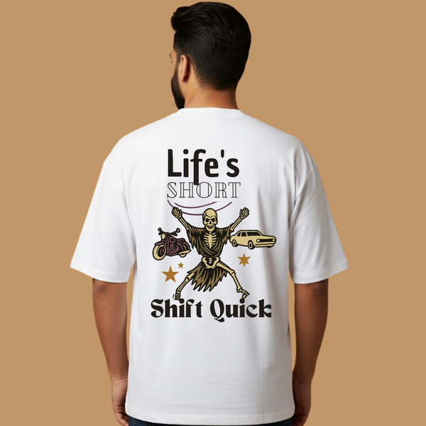Life's short Shift Quick White Unisex Streetwear with Front & Back Design