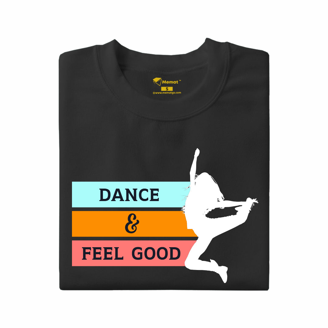 Dance & Feel Good T-Shirt