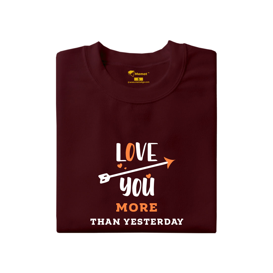 Love You More Than Yesterday T-Shirt