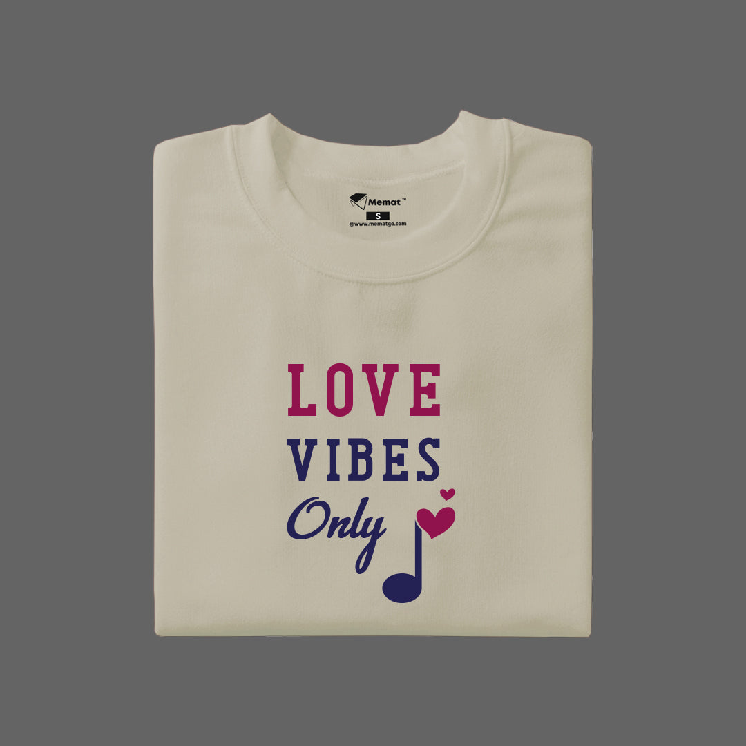 Love Vibes Only T-Shirt