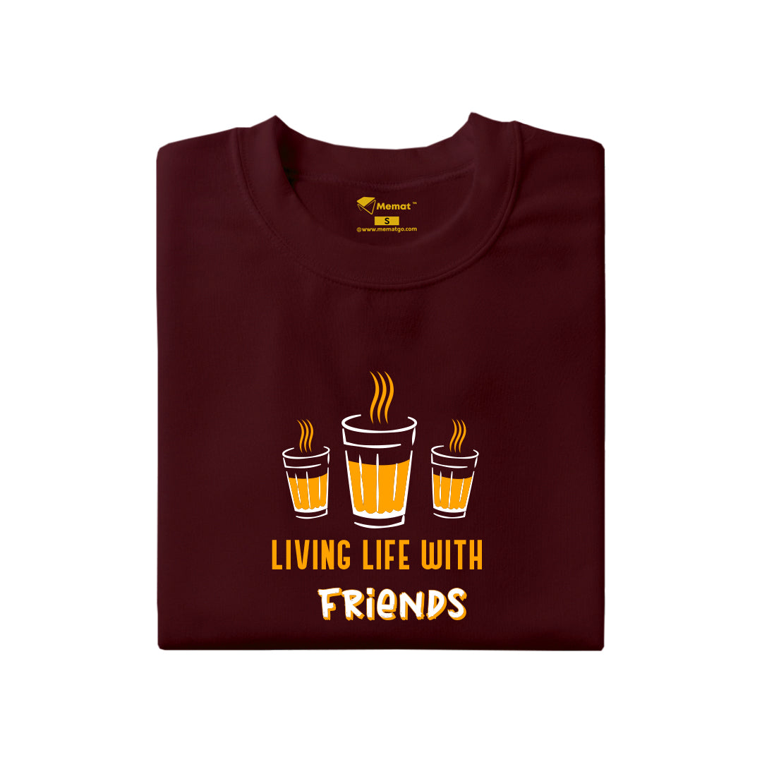 Living Lfie with Friends T-Shirt