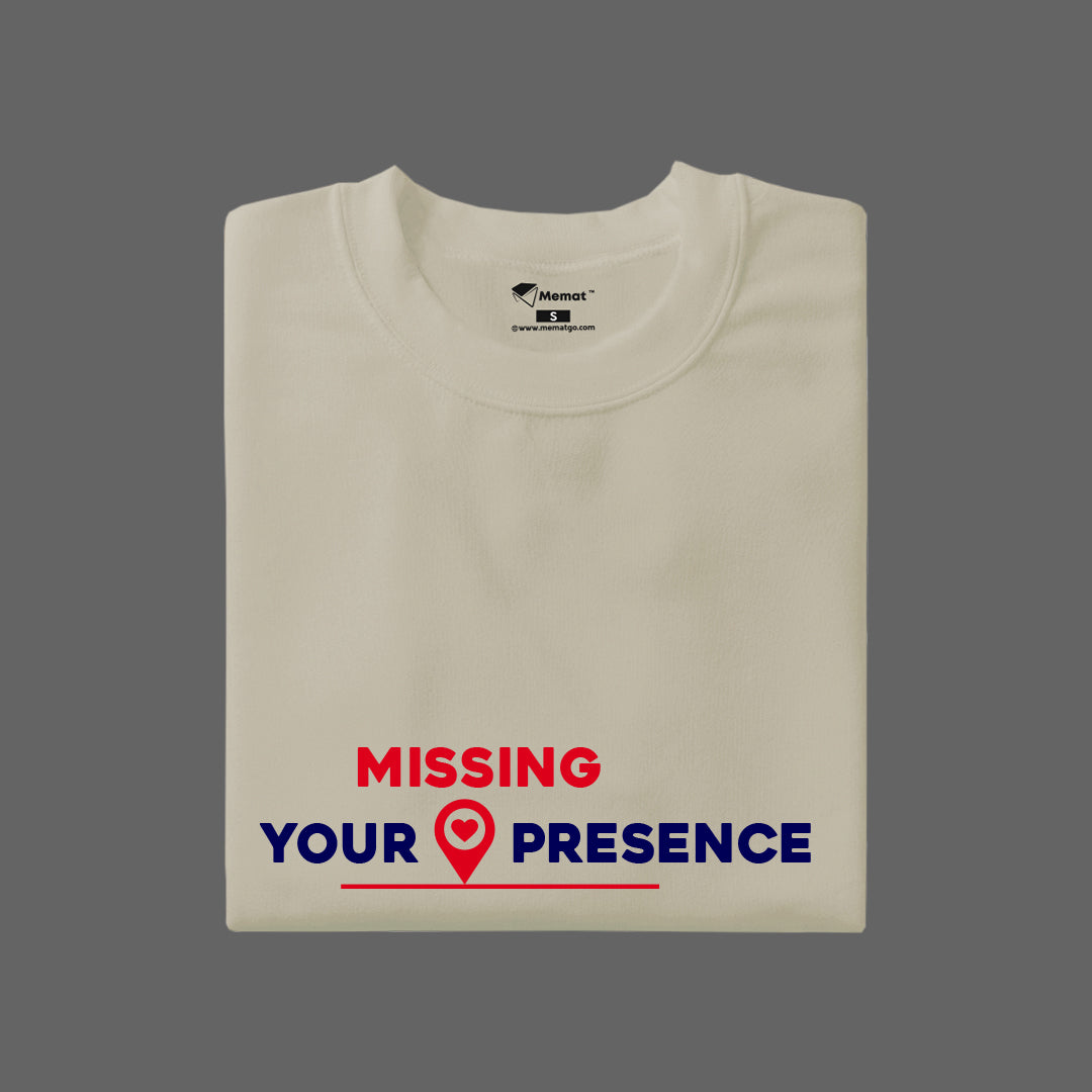 Missing Your Presence T-Shirt