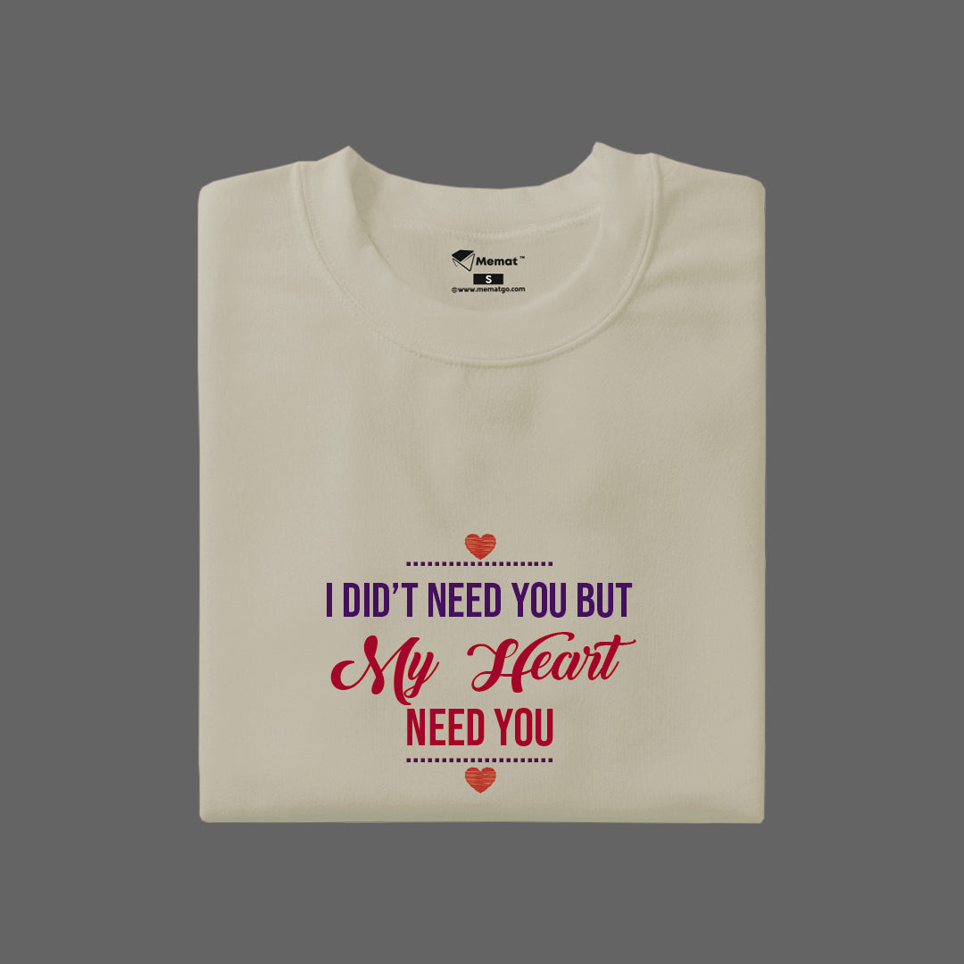 Heart Need You T-Shirt