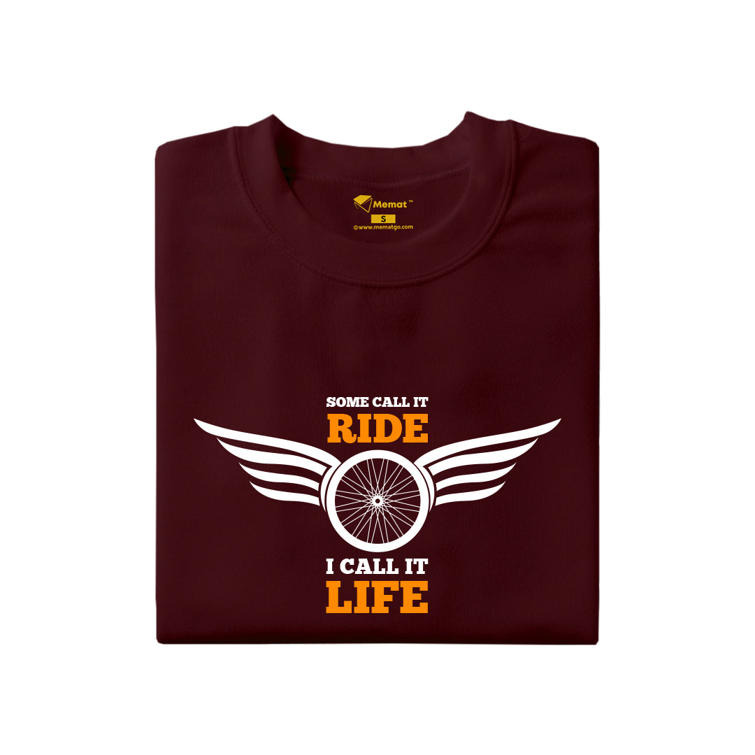 Some call it Ride I call it Life T-Shirt