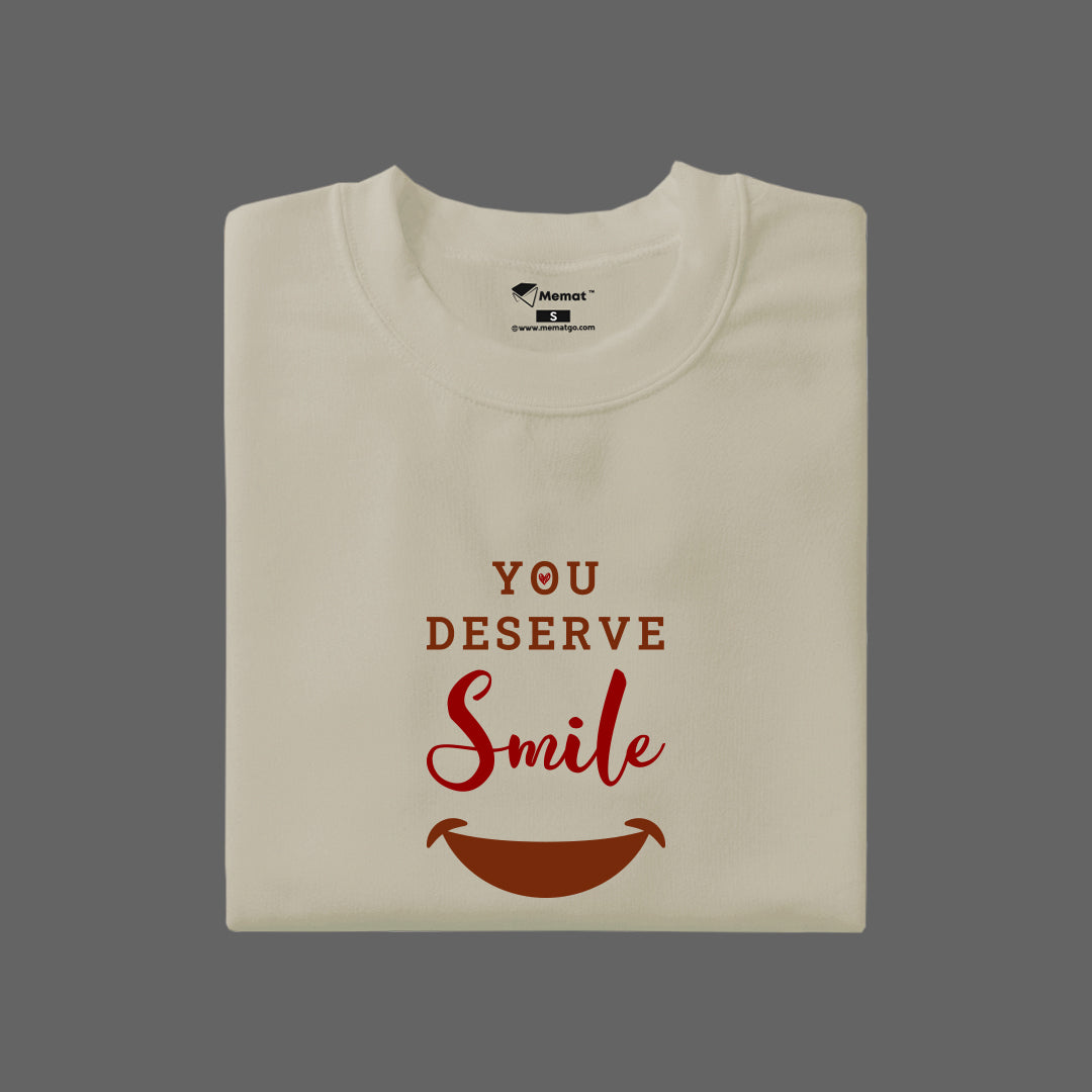 You Deserve Smile T-Shirt
