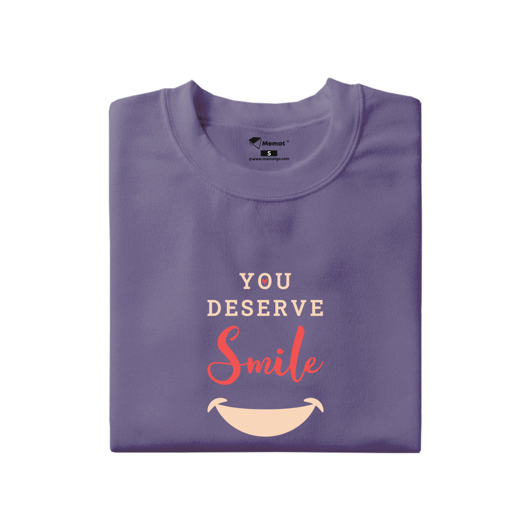 You Deserve Smile T-Shirt