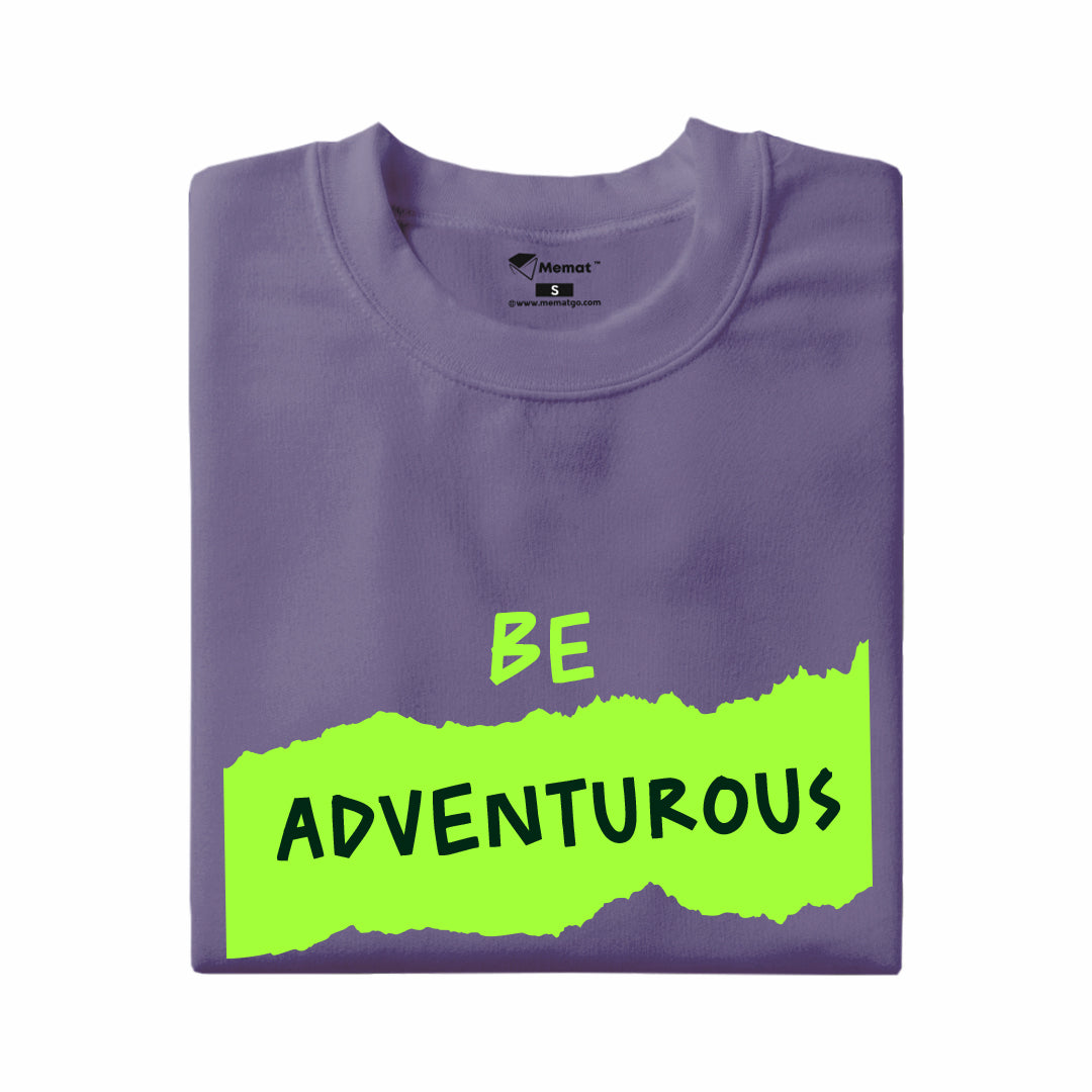 Be Adventurous  T-Shirt