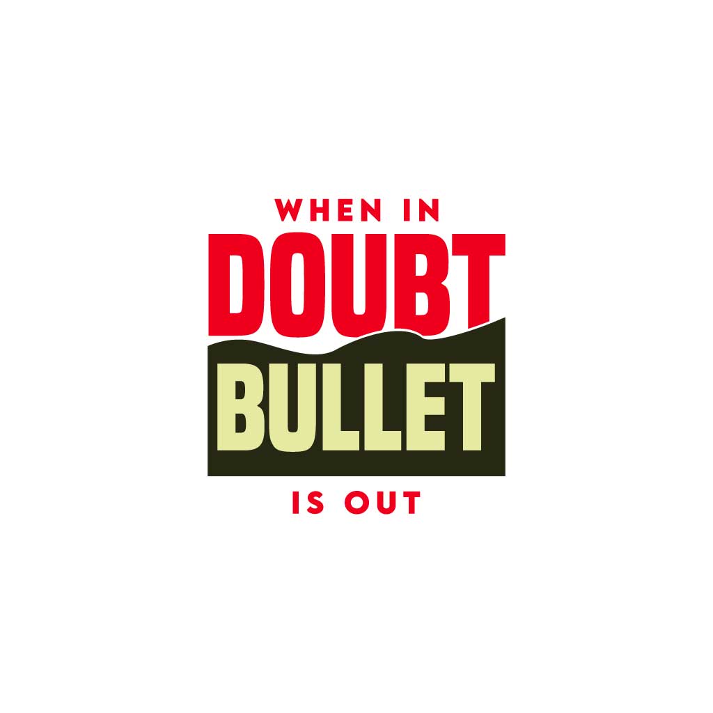 When in Doubt Bullet is out T-Shirt