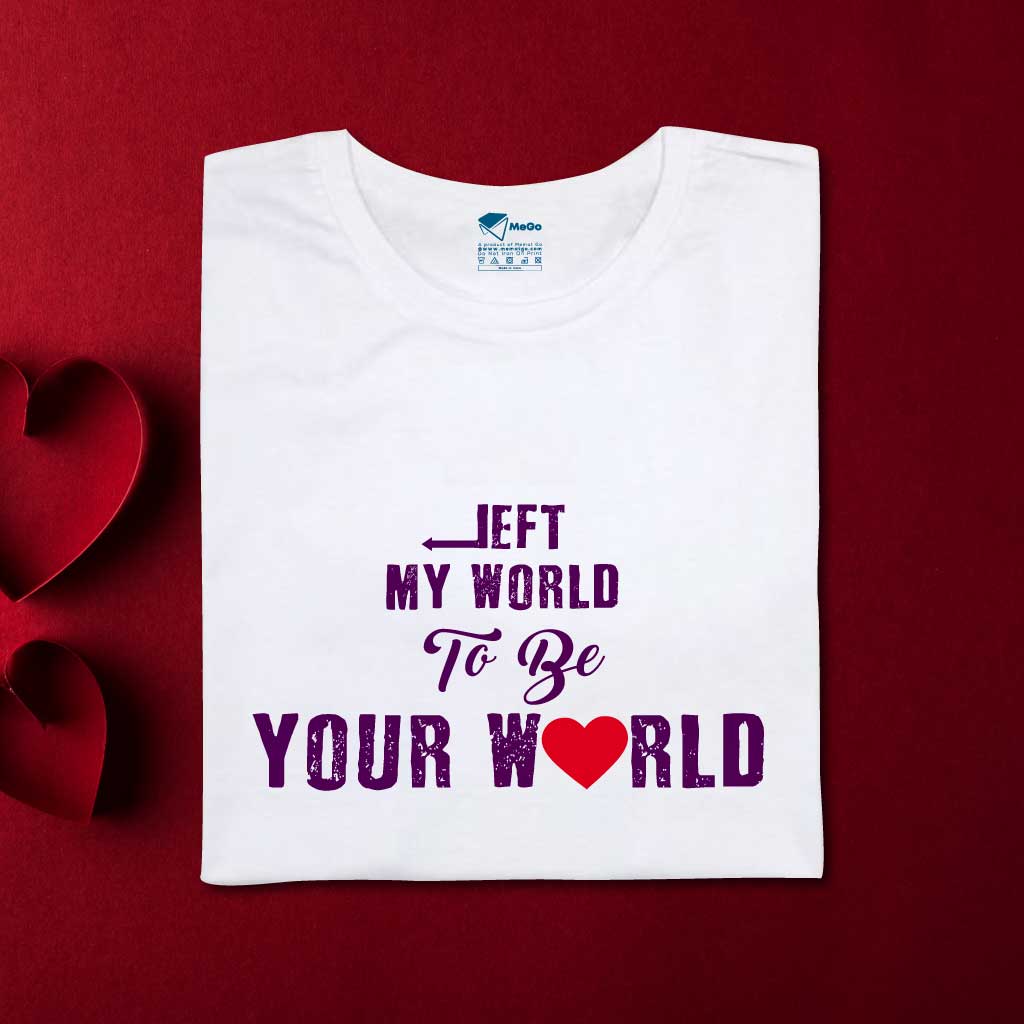 Left My World to Be Your World T-Shirt