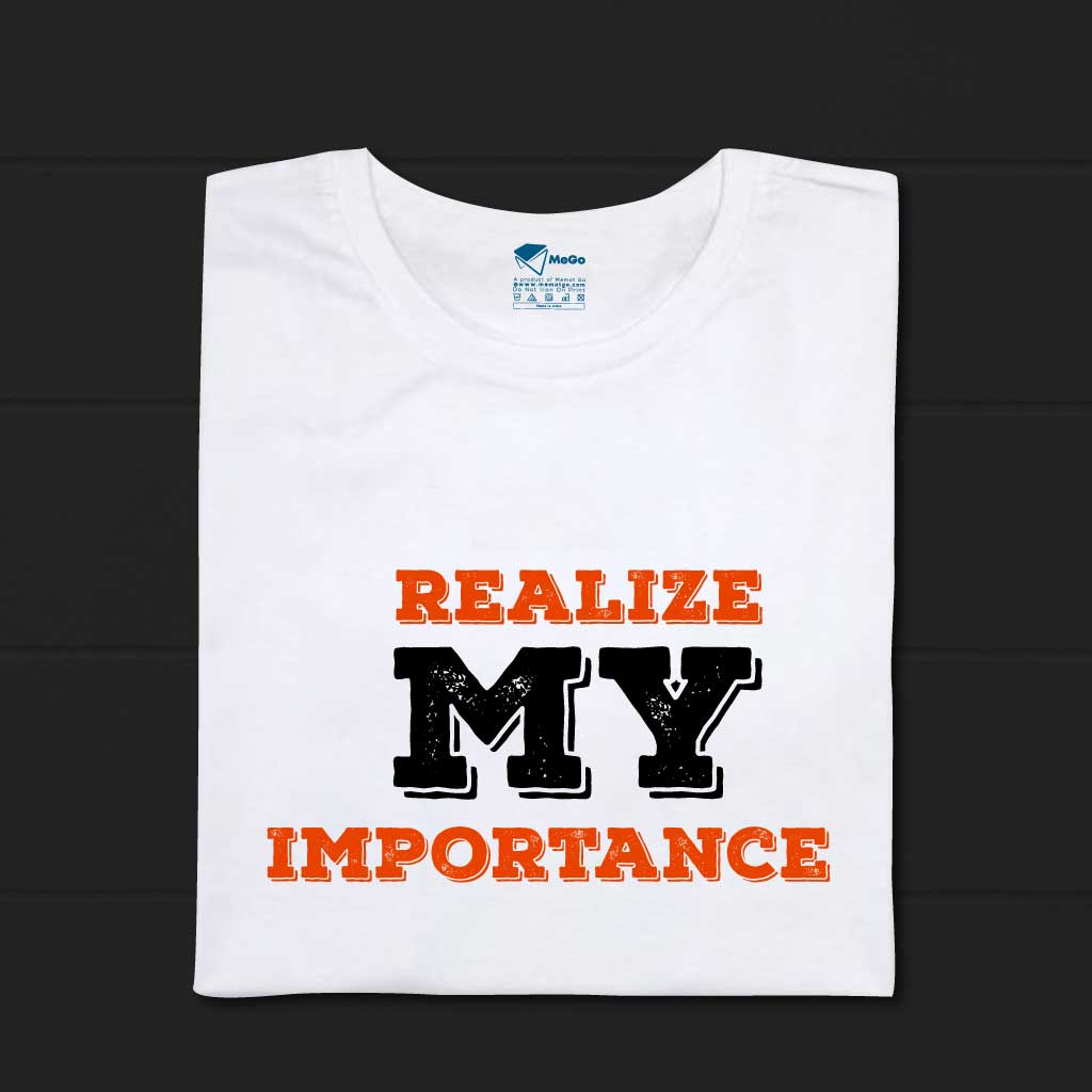 Realize My Importance T-Shirt