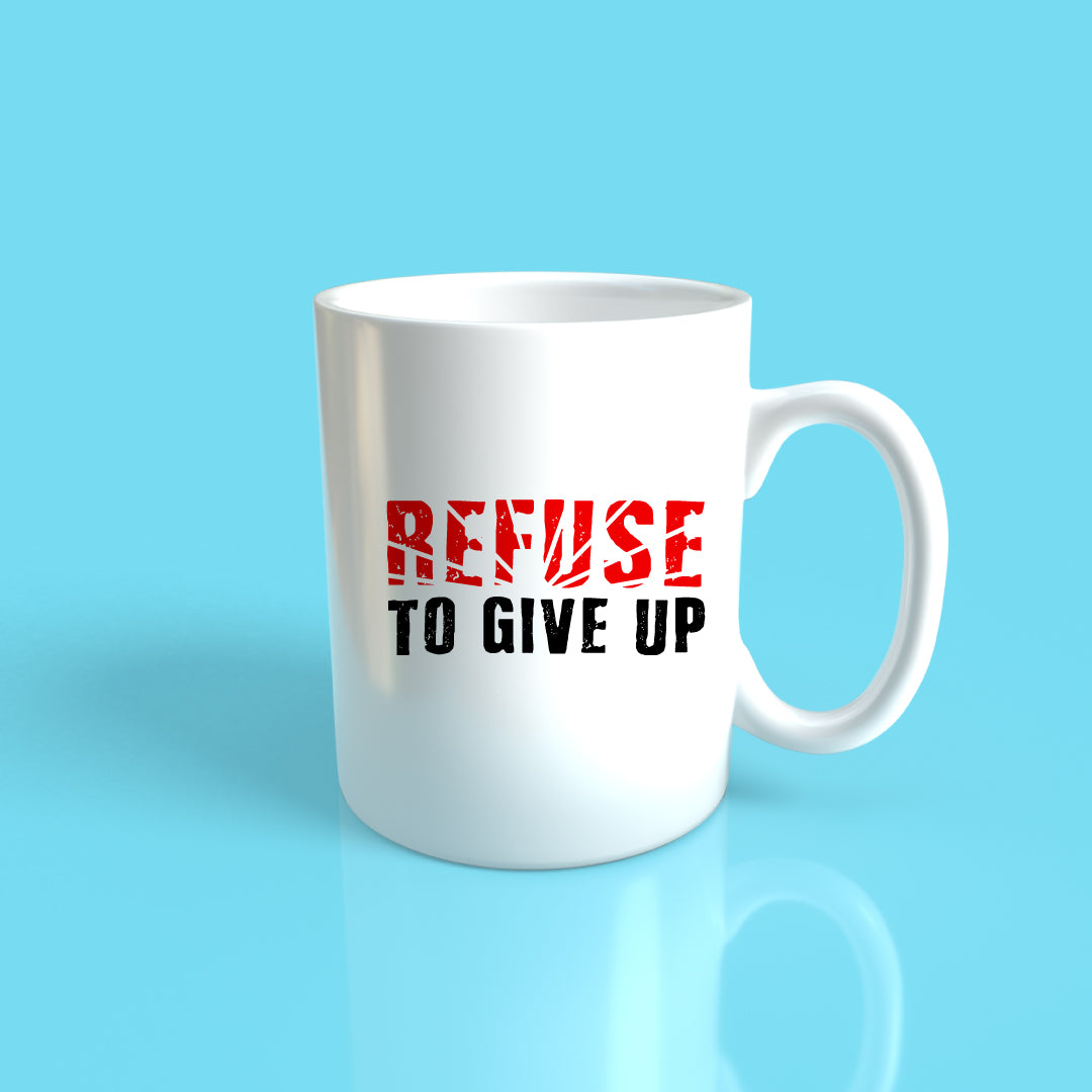 Refuse to give up Mug