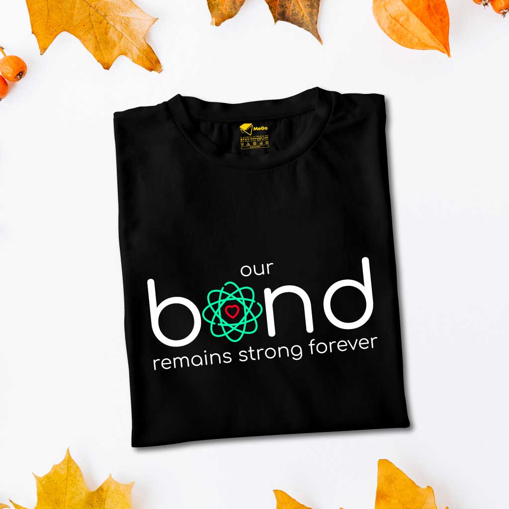 Our Bond Remains Strong Forever T-Shirt