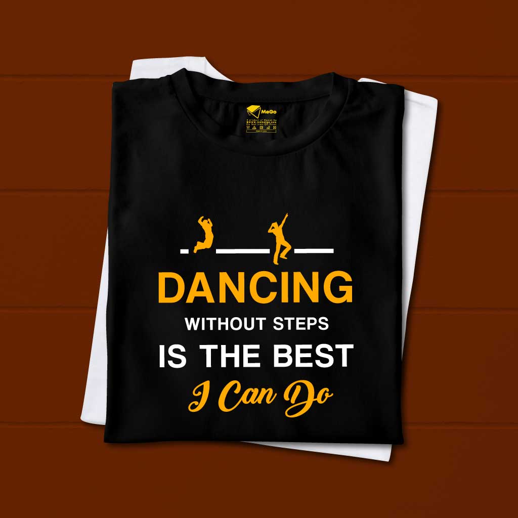 Dancing Without Steps is the best I can do T-Shirt