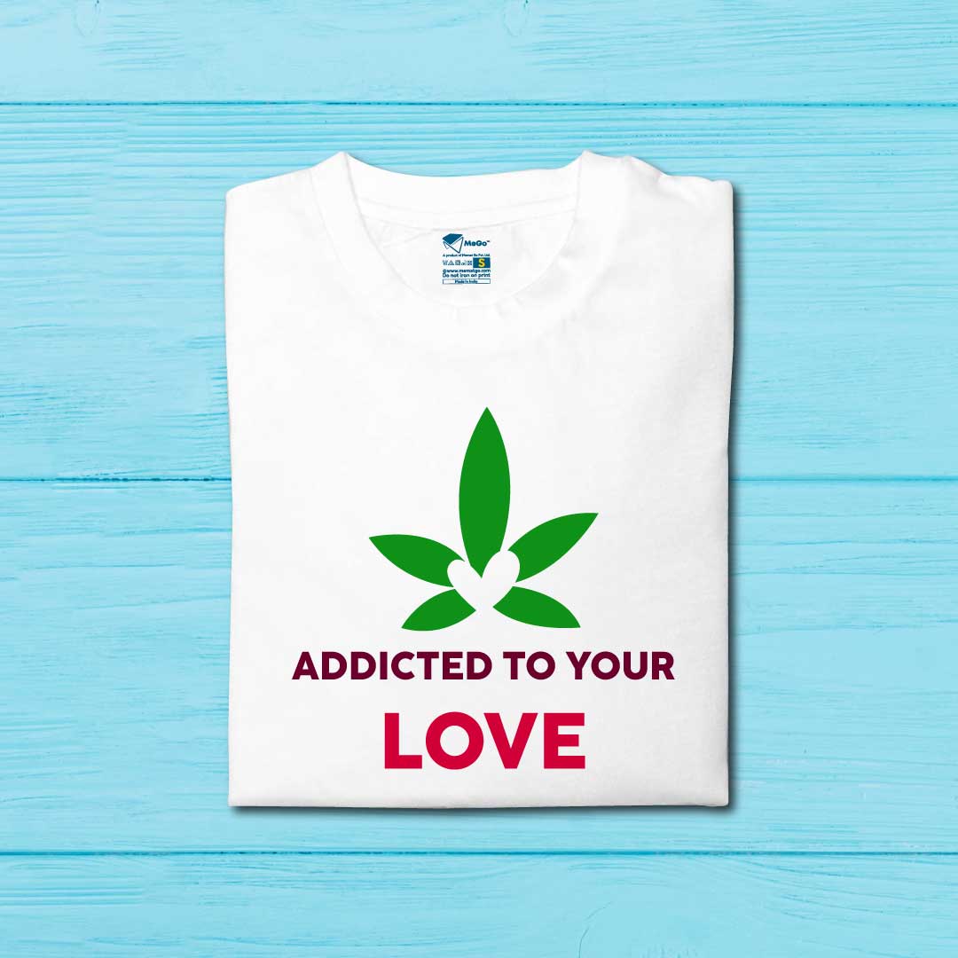 Addicted to Your Love T-Shirt