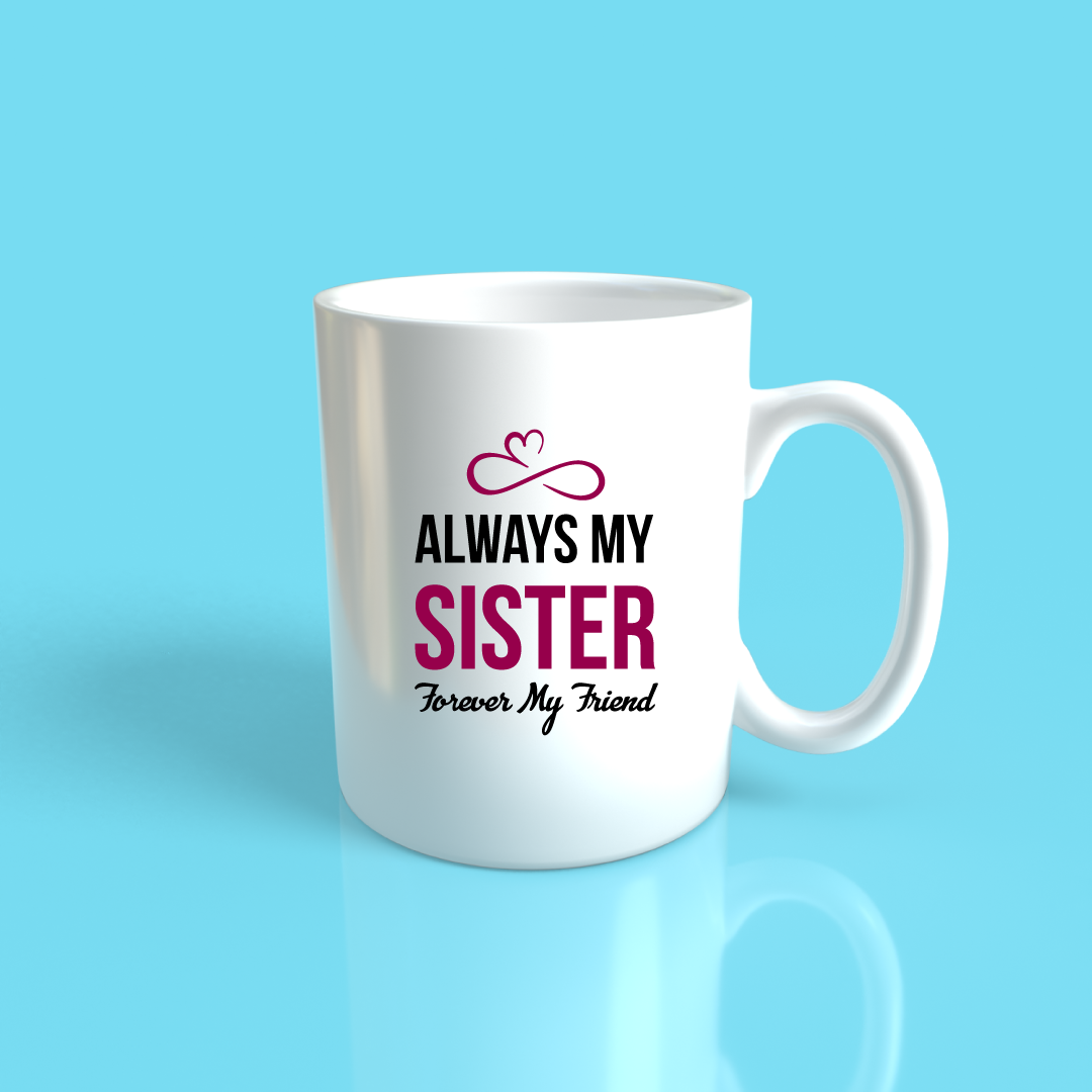 Always My Sister Forever My Friend Mug
