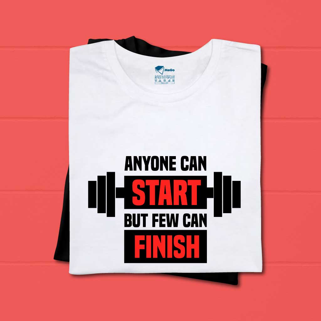 Anyone can start but Few can finish  T-Shirt