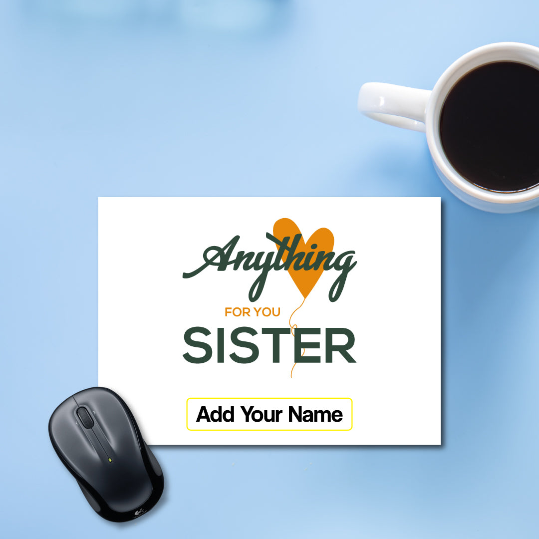 Anything for you Sister Mousepad
