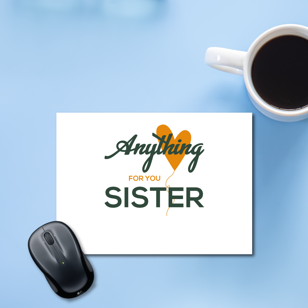 Anything for you Sister Mousepad