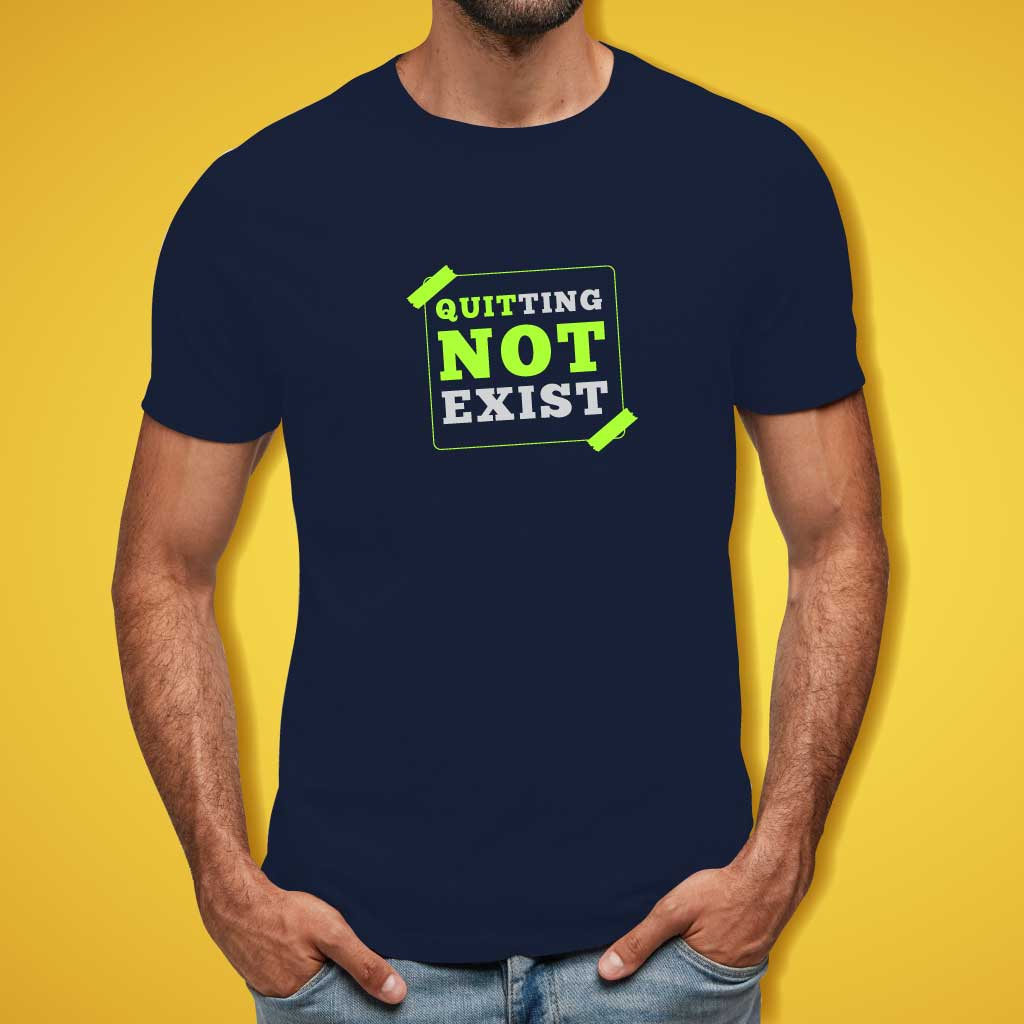 Quitting Not Exist T-Shirt