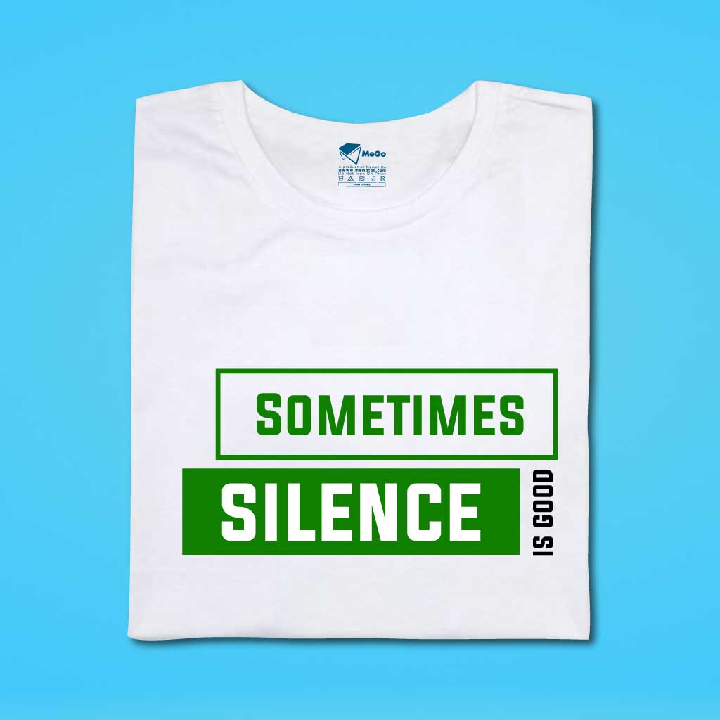 Sometimes Silence is Good T-Shirt