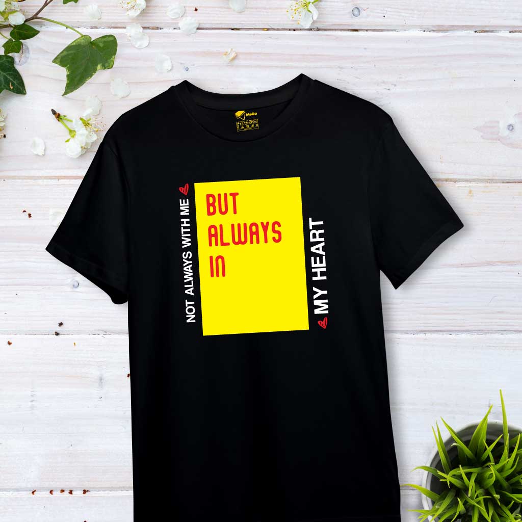 Not Always With Me But Always In My Heart (set of 2) T-Shirt
