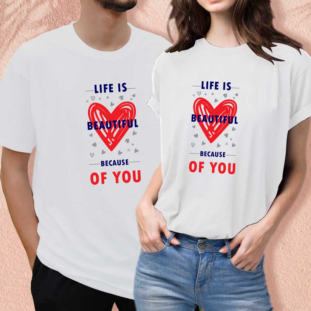Life is beautiful because of you (set of 2) T-Shirt