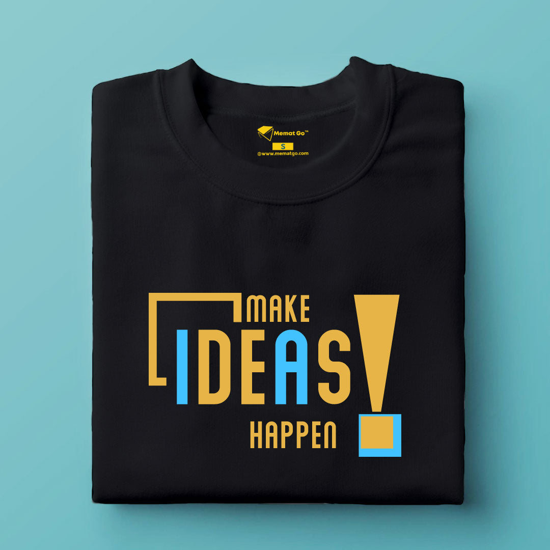 Make Ideas Happen T-Shirt