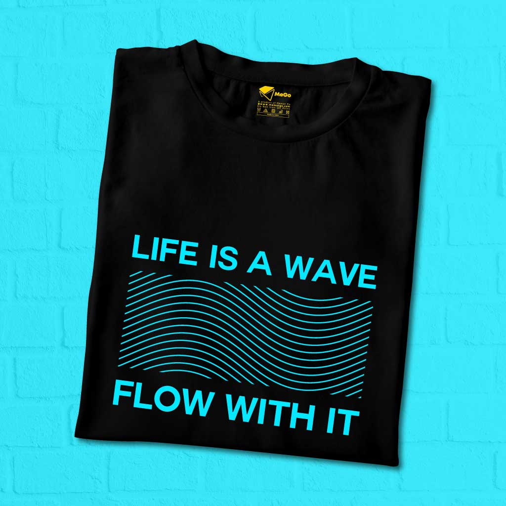 Life is a Wave Flow With It T-Shirt