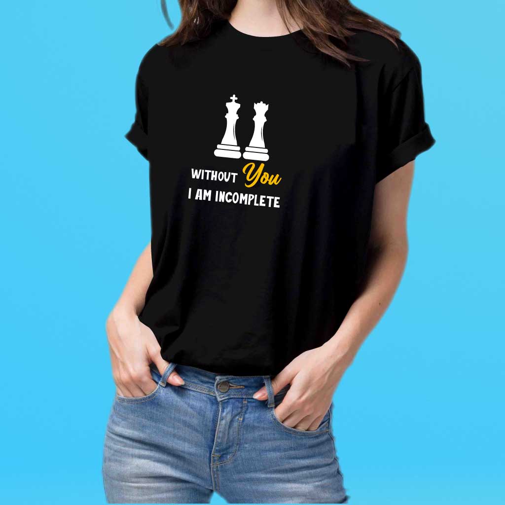 Without You I am Incomplete T-Shirt