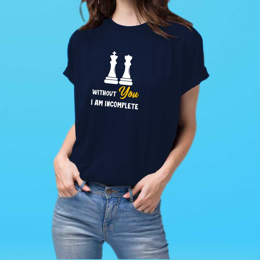 Without You I am Incomplete T-Shirt
